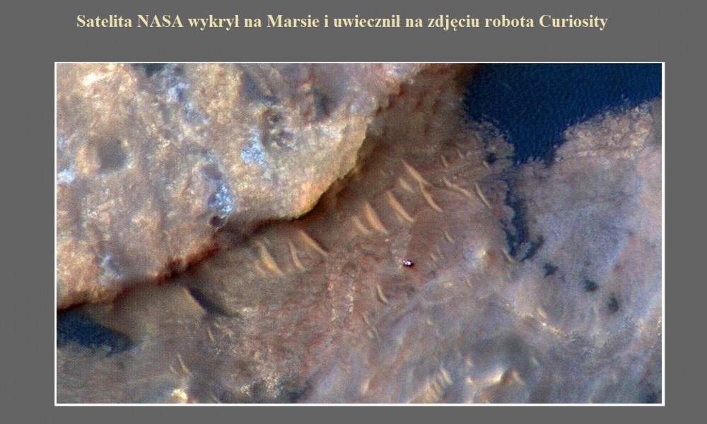 Satelita NASA wykrył na Marsie i uwiecznił na zdjęciu robota Curiosity.jpg