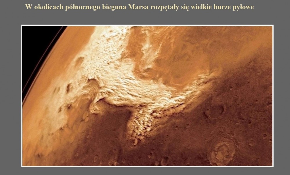 W okolicach północnego bieguna Marsa rozpętały się wielkie burze pyłowe.jpg