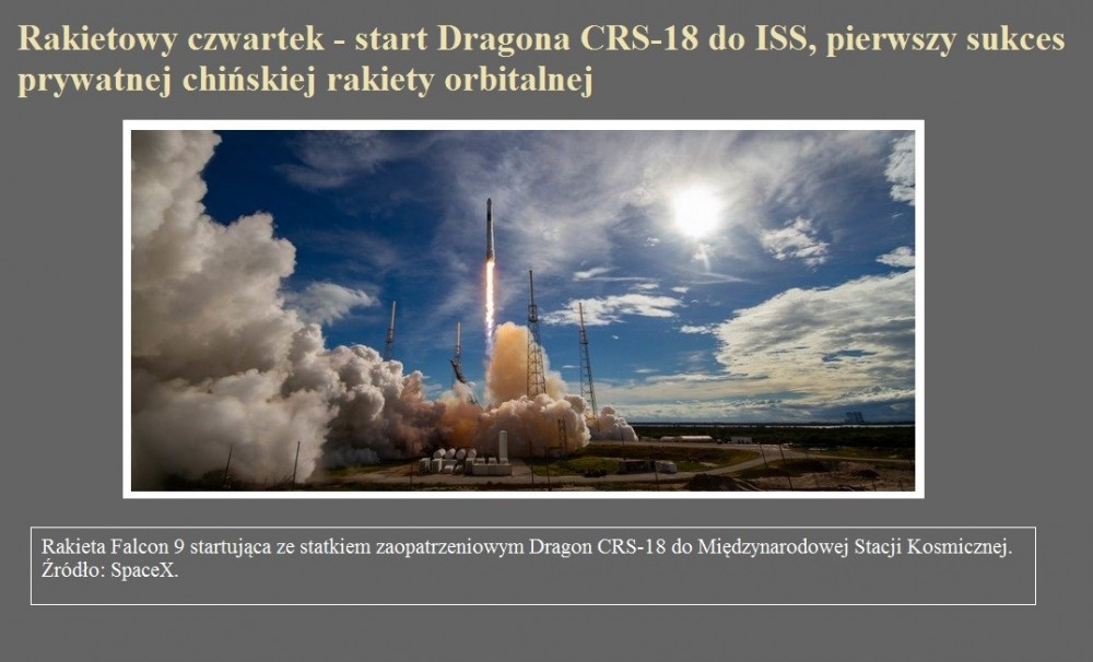 Rakietowy czwartek - start Dragona CRS-18 do ISS, pierwszy sukces prywatnej chińskiej rakiety orbitalnej.jpg