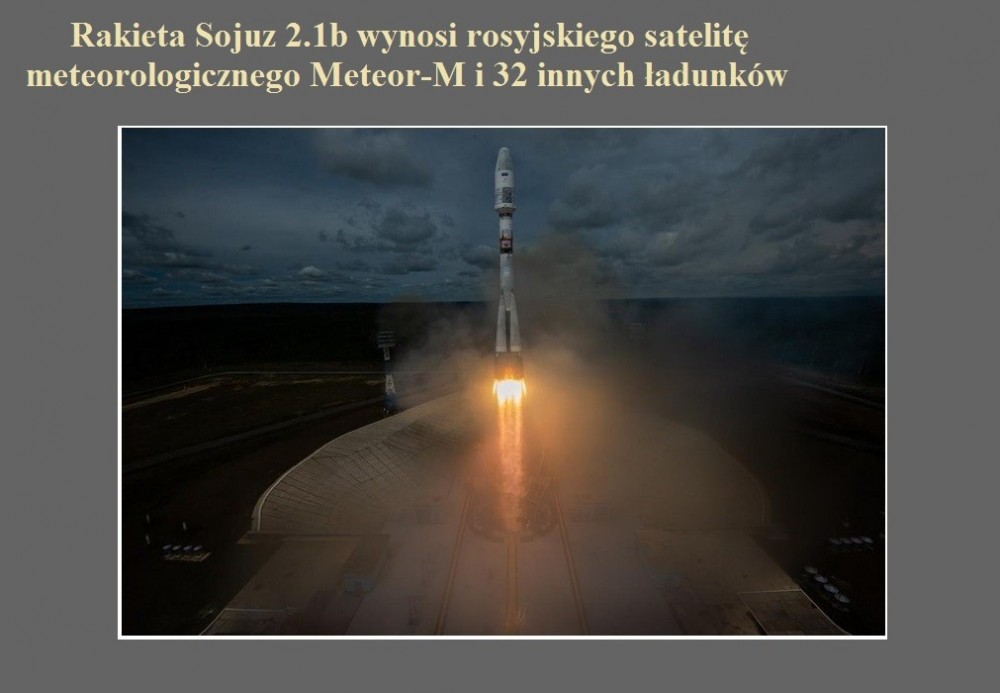 Rakieta Sojuz 2.1b wynosi rosyjskiego satelitę meteorologicznego Meteor-M i 32 innych ładunków.jpg