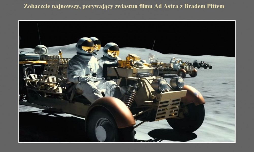 Zobaczcie najnowszy, porywający zwiastun filmu Ad Astra z Bradem Pittem.jpg