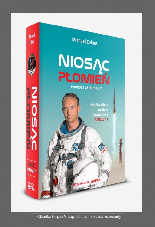Niosąc płomień. Podróże astronauty - Zapowiedź książki Mika Collinsa pilota modułu dowodzenia Apollo 11.2.jpg