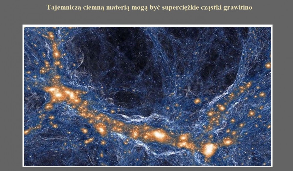 Tajemniczą ciemną materią mogą być superciężkie cząstki grawitino.jpg