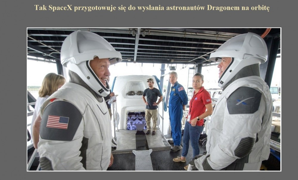 Tak SpaceX przygotowuje się do wysłania astronautów Dragonem na orbitę.jpg