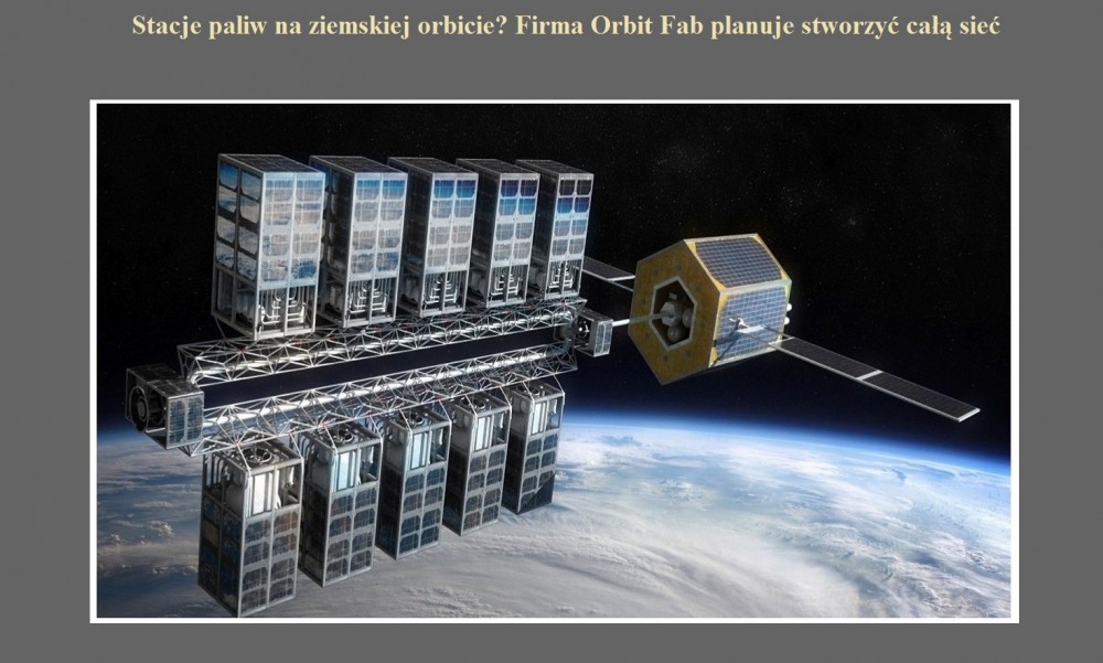 Stacje paliw na ziemskiej orbicie Firma Orbit Fab planuje stworzyć całą sieć.jpg