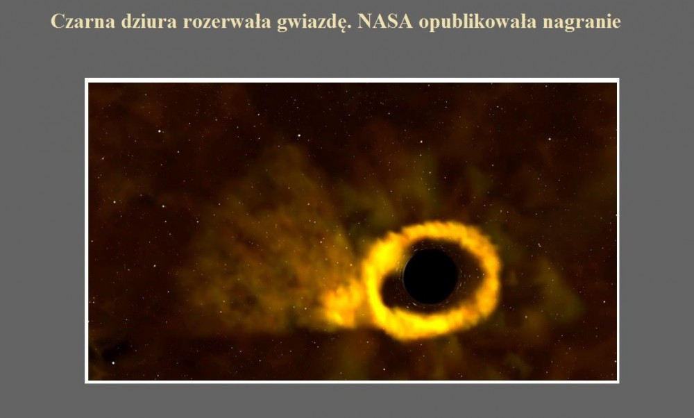 Czarna dziura rozerwała gwiazdę. NASA opublikowała nagranie.jpg
