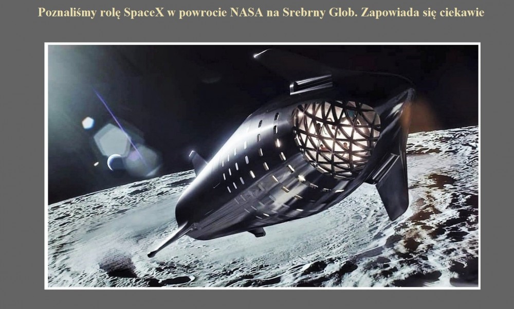 Poznaliśmy rolę SpaceX w powrocie NASA na Srebrny Glob. Zapowiada się ciekawie.jpg