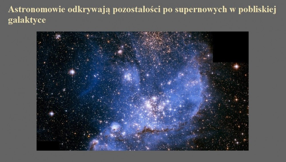 Astronomowie odkrywają pozostałości po supernowych w pobliskiej galaktyce.jpg