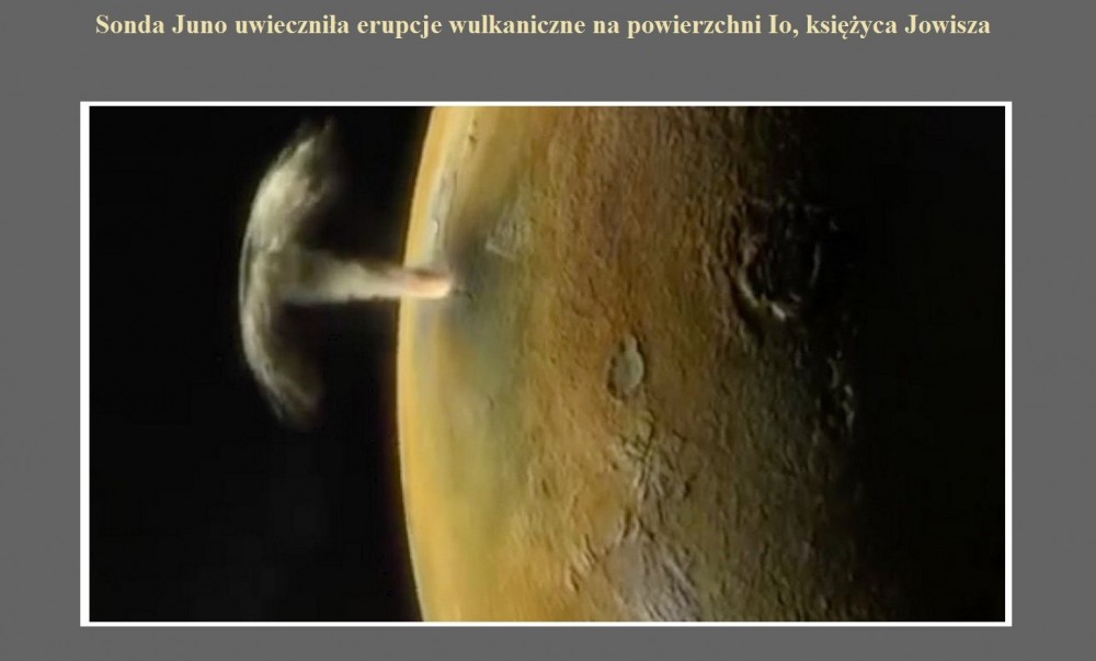 Sonda Juno uwieczniła erupcje wulkaniczne na powierzchni Io, księżyca Jowisza.jpg