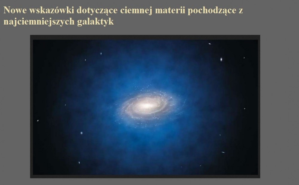 Nowe wskazówki dotyczące ciemnej materii pochodzące z najciemniejszych galaktyk.jpg