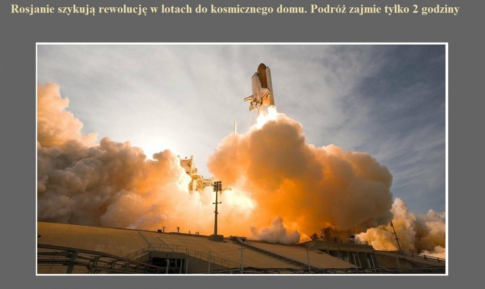 Rosjanie szykują rewolucję w lotach do kosmicznego domu. Podróż zajmie tylko 2 godziny.jpg