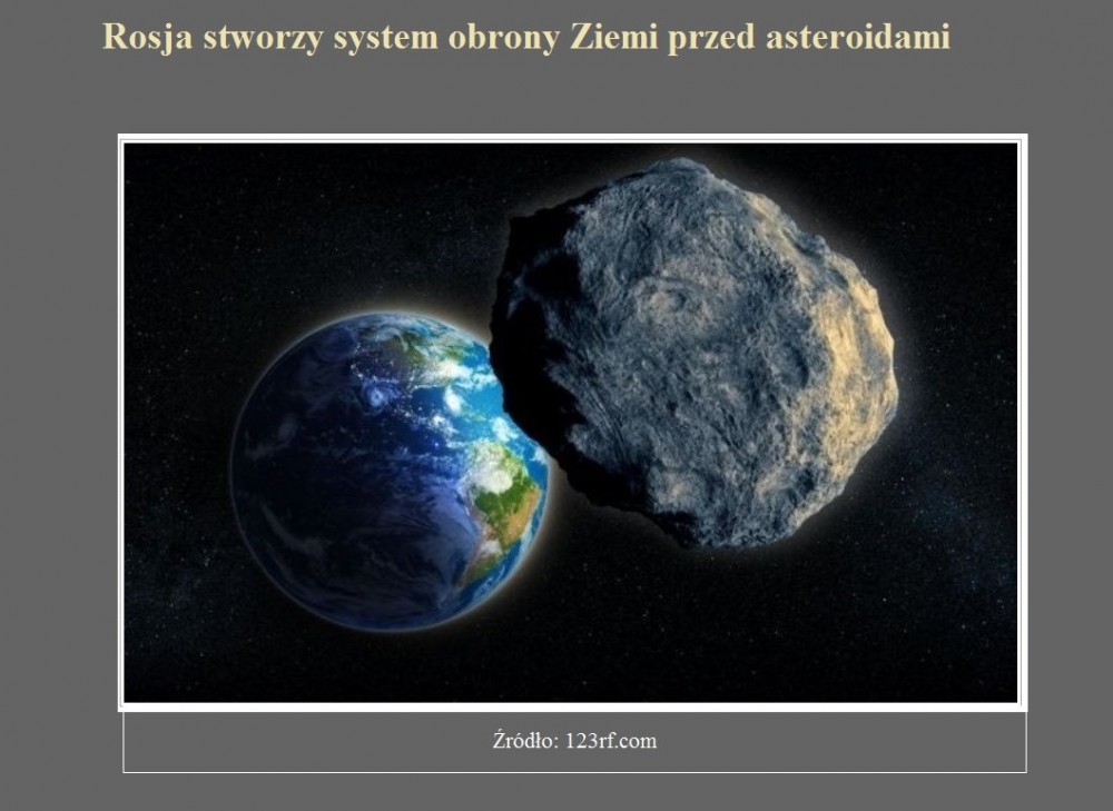 Rosja stworzy system obrony Ziemi przed asteroidami.jpg
