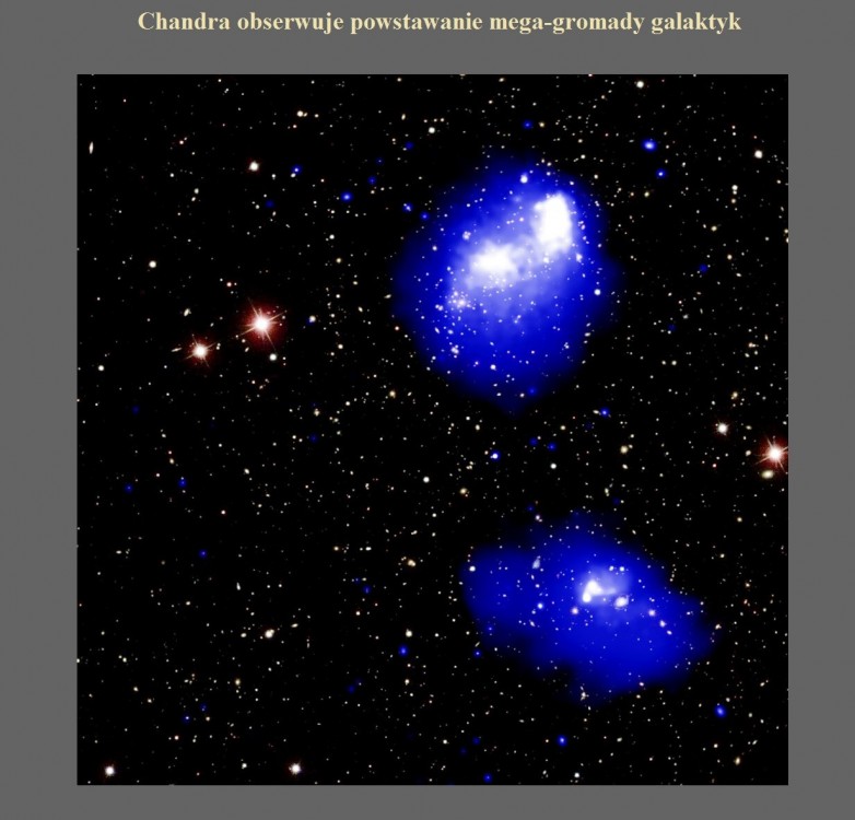 Chandra obserwuje powstawanie mega-gromady galaktyk.jpg
