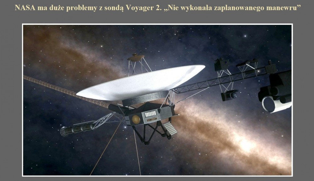 NASA ma duże problemy z sondą Voyager 2. Nie wykonała zaplanowanego manewru.jpg