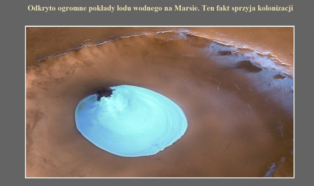 Odkryto ogromne pokłady lodu wodnego na Marsie. Ten fakt sprzyja kolonizacji.jpg