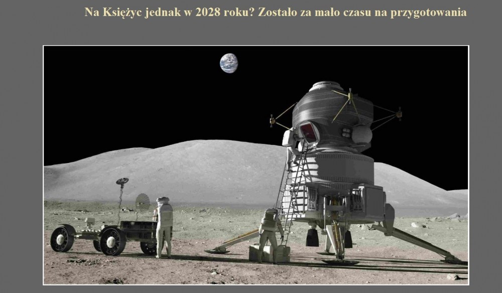 Na Księżyc jednak w 2028 roku Zostało za mało czasu na przygotowania.jpg