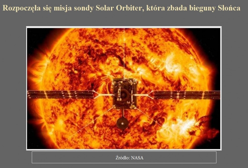 Rozpoczęła się misja sondy Solar Orbiter, która zbada bieguny Słońca.jpg