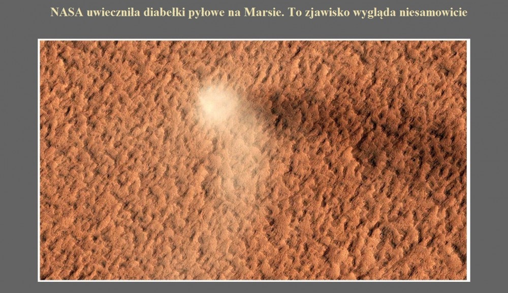 NASA uwieczniła diabełki pyłowe na Marsie. To zjawisko wygląda niesamowicie.jpg