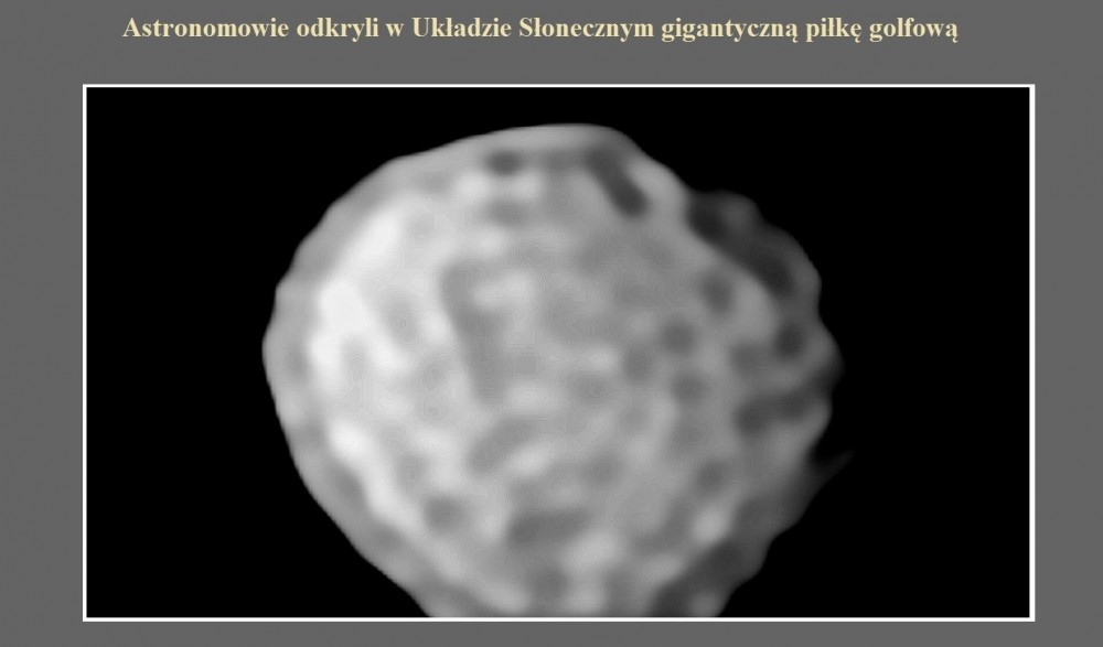 Astronomowie odkryli w Układzie Słonecznym gigantyczną piłkę golfową.jpg
