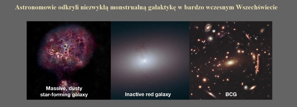 Astronomowie odkryli niezwykłą monstrualną galaktykę w bardzo wczesnym Wszechświecie.jpg