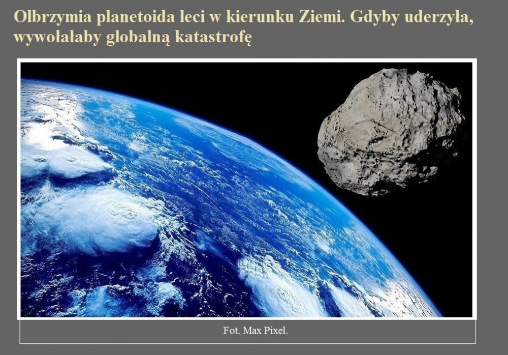 Olbrzymia planetoida leci w kierunku Ziemi. Gdyby uderzyła, wywołałaby globalną katastrofę.jpg