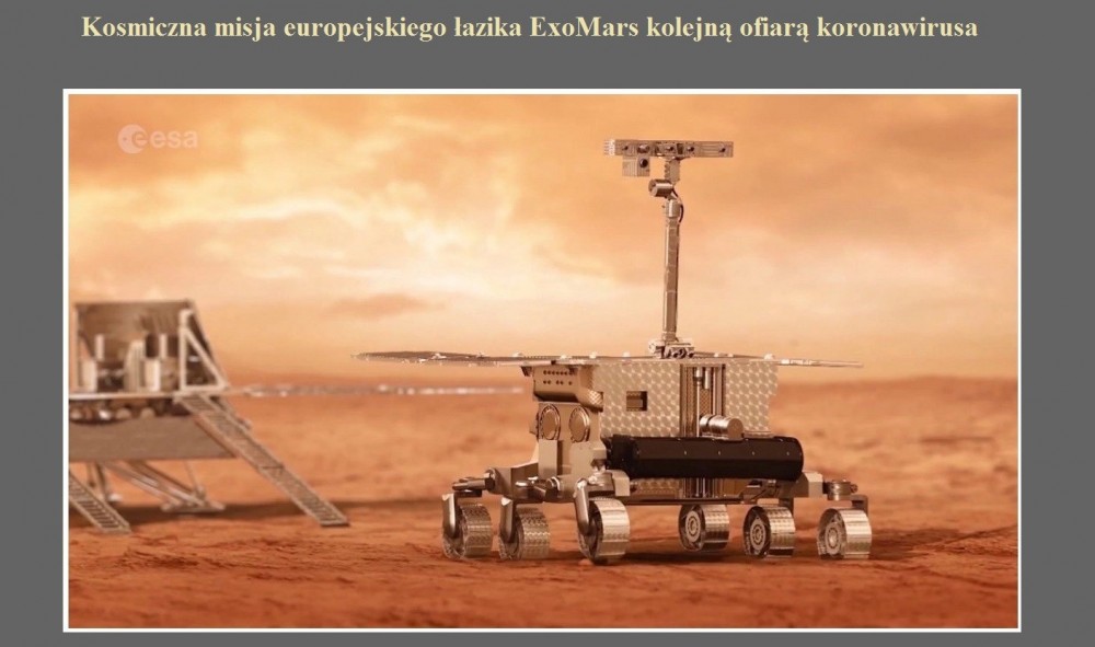Kosmiczna misja europejskiego łazika ExoMars kolejną ofiarą koronawirusa.jpg