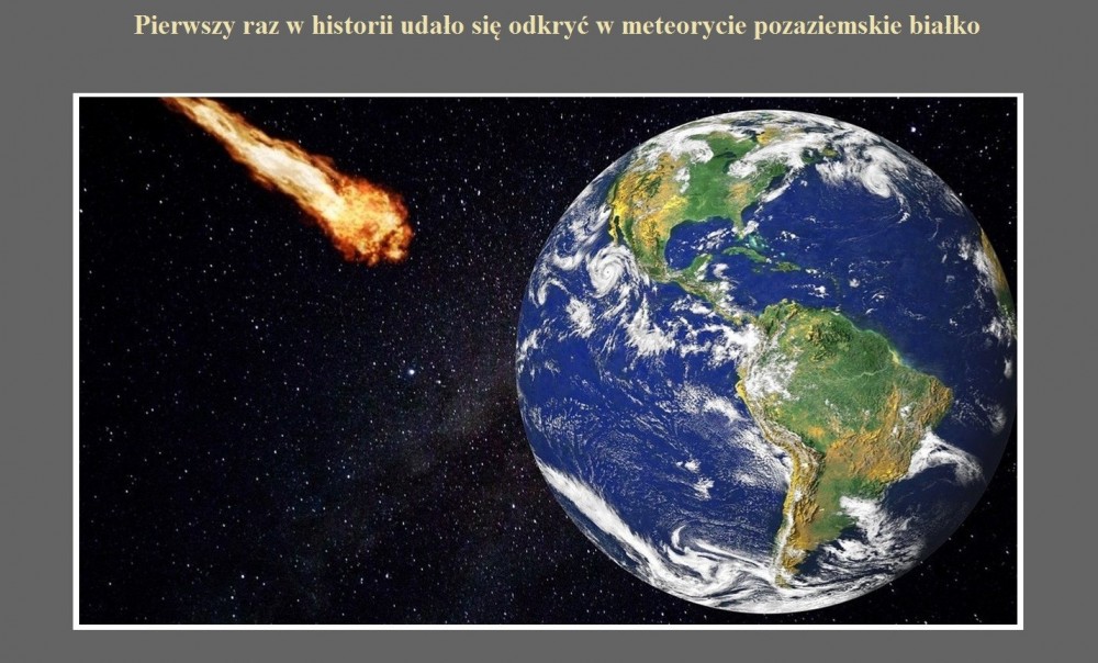 Pierwszy raz w historii udało się odkryć w meteorycie pozaziemskie białko.jpg