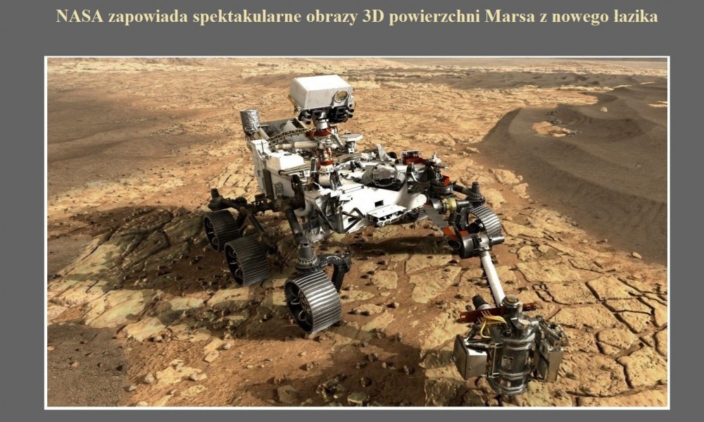 NASA zapowiada spektakularne obrazy 3D powierzchni Marsa z nowego łazika.jpg