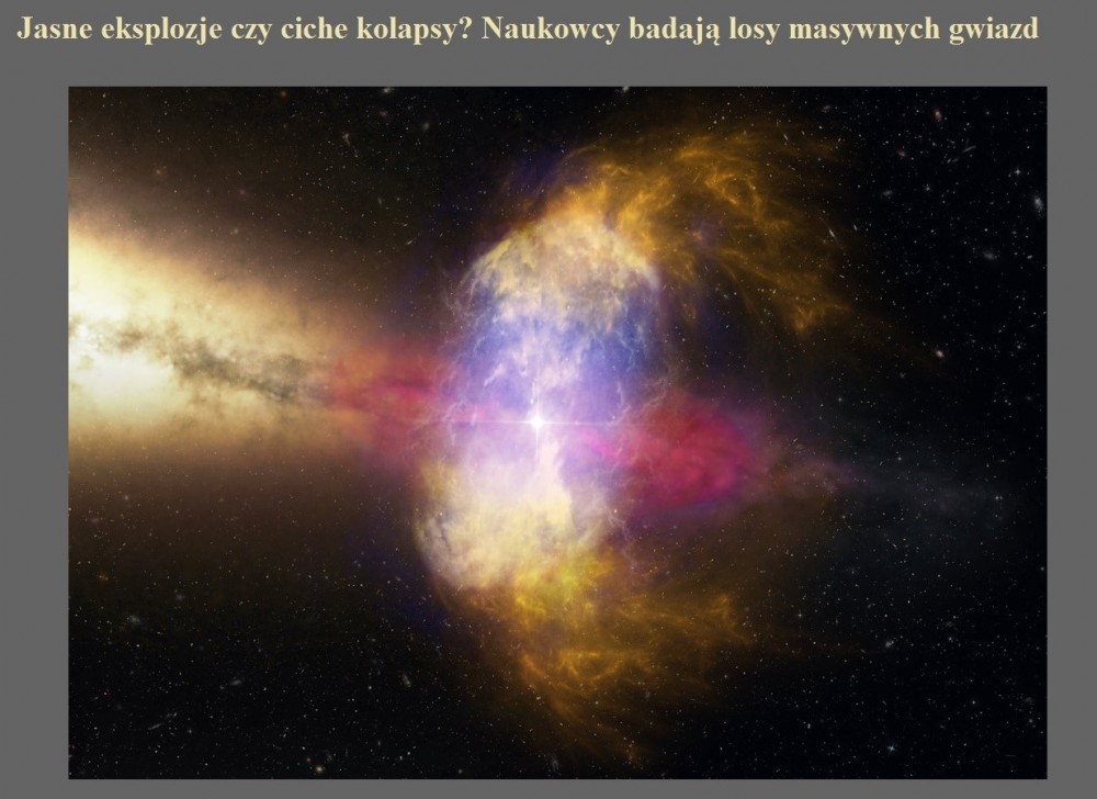 Jasne eksplozje czy ciche kolapsy Naukowcy badają losy masywnych gwiazd.jpg