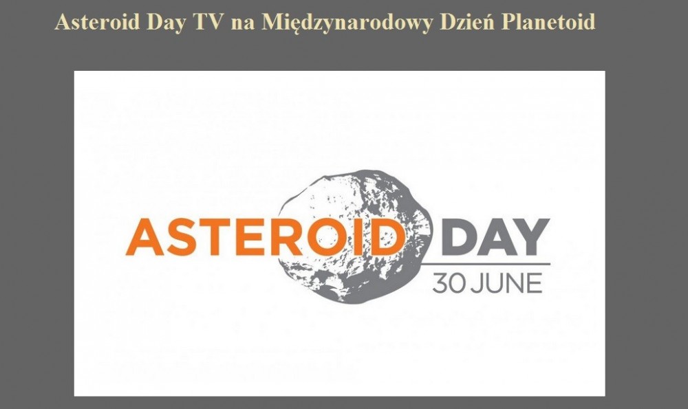 Asteroid Day TV na Międzynarodowy Dzień Planetoid.jpg