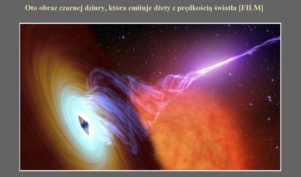 Oto obraz czarnej dziury, która emituje dżety z prędkością światła [FILM].jpg