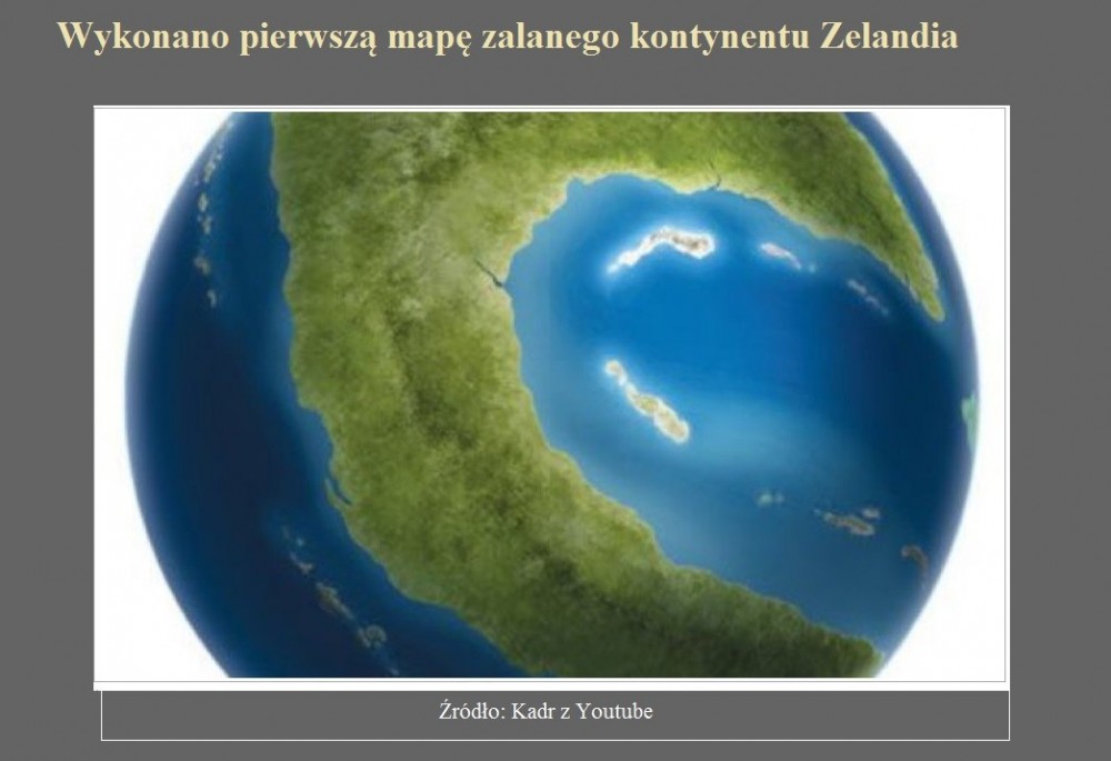 Wykonano pierwszą mapę zalanego kontynentu Zelandia.jpg