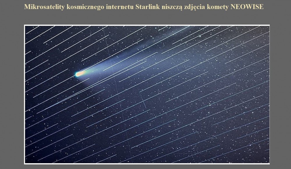 Mikrosatelity kosmicznego internetu Starlink niszczą zdjęcia komety NEOWISE.jpg