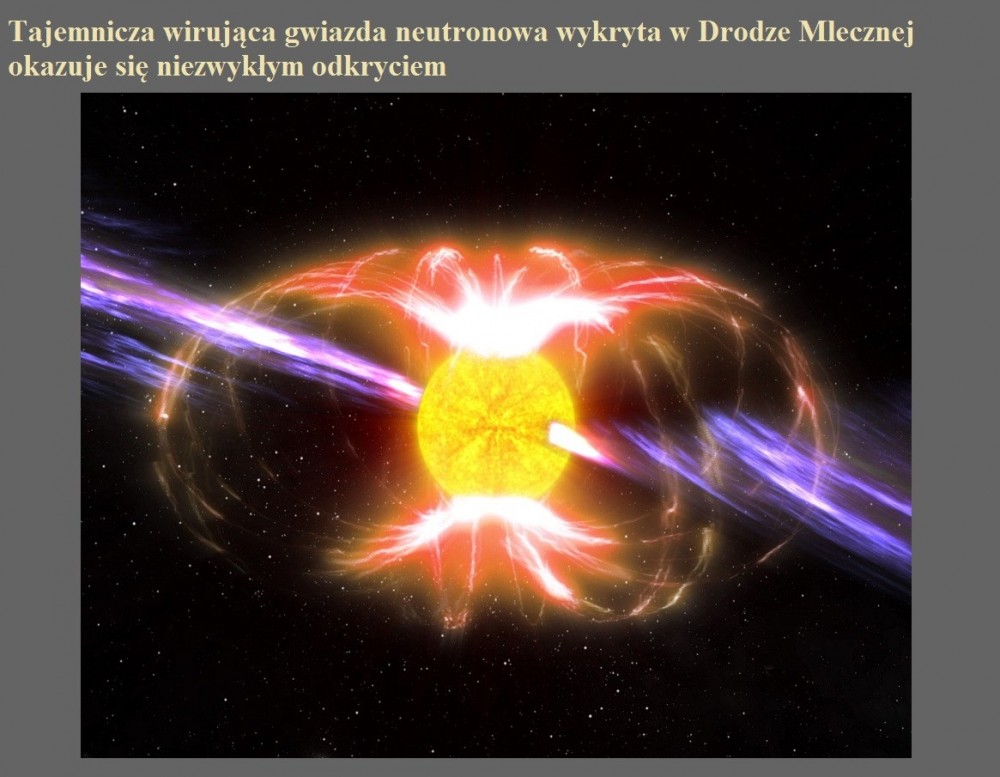 Tajemnicza wirująca gwiazda neutronowa wykryta w Drodze Mlecznej okazuje się niezwykłym odkryciem.jpg