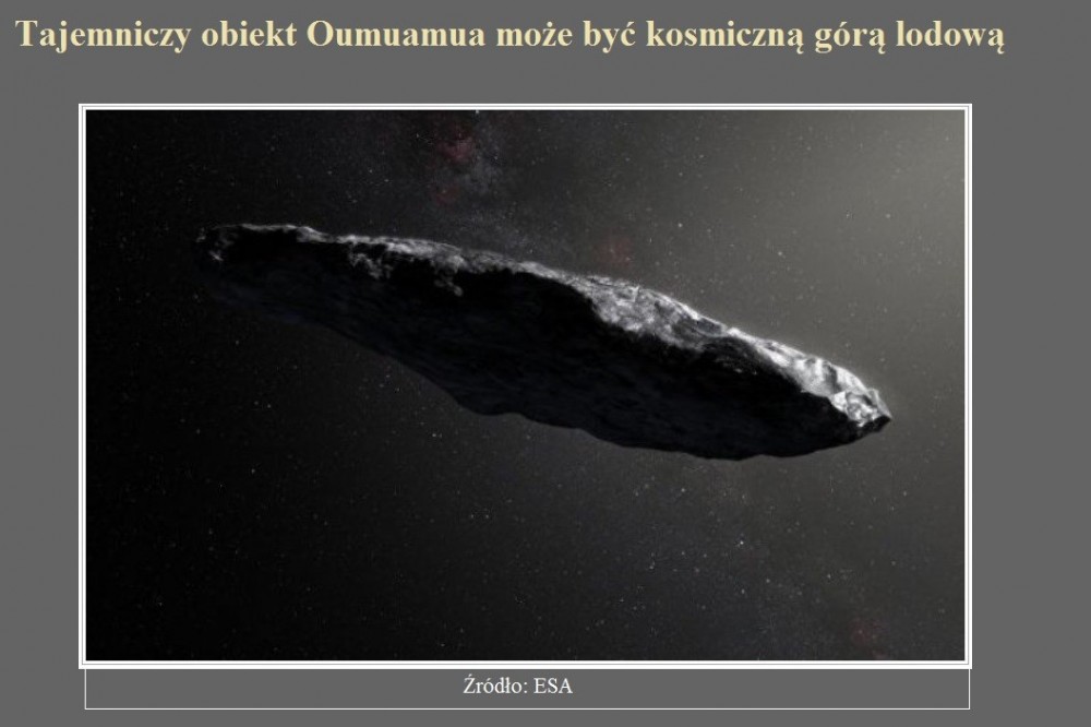 Tajemniczy obiekt Oumuamua może być kosmiczną górą lodową.jpg