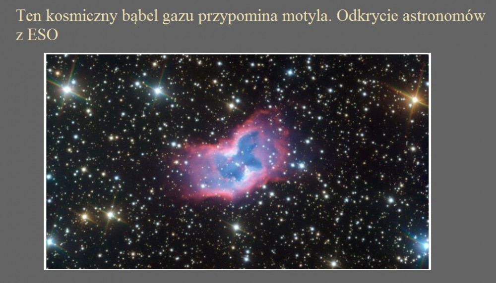 Ten kosmiczny bąbel gazu przypomina motyla. Odkrycie astronomów z ESO.jpg