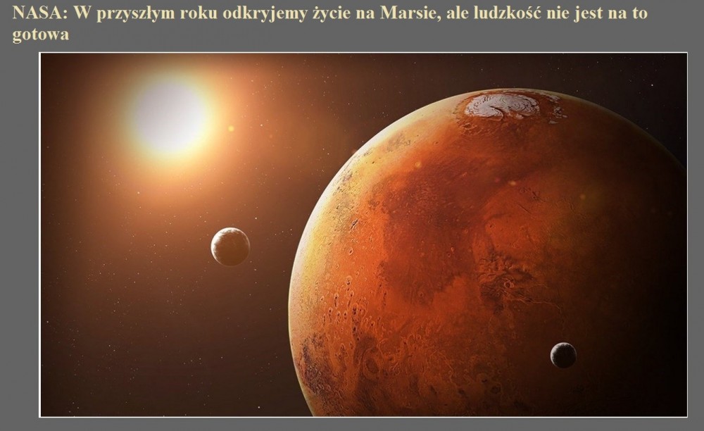 NASA W przyszłym roku odkryjemy życie na Marsie, ale ludzkość nie jest na to gotowa.jpg
