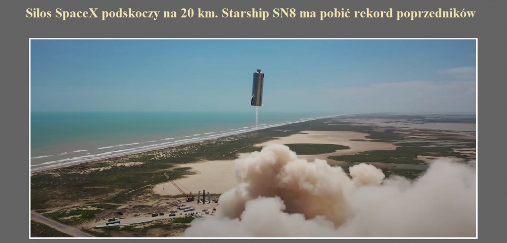 Silos SpaceX podskoczy na 20 km. Starship SN8 ma pobić rekord poprzedników.jpg