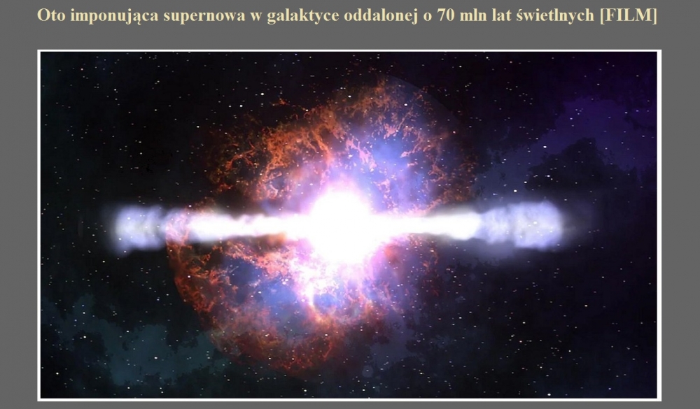 Oto imponująca supernowa w galaktyce oddalonej o 70 mln lat świetlnych [FILM].jpg