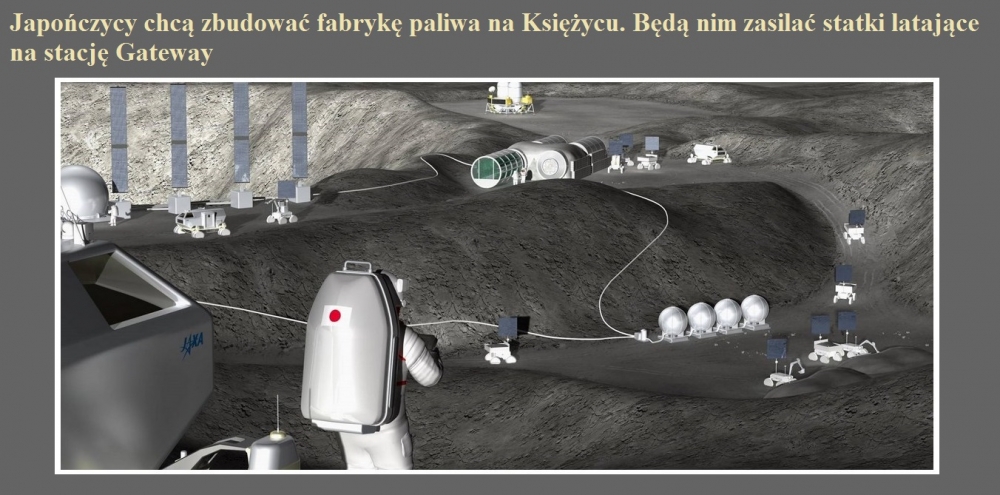 Japończycy chcą zbudować fabrykę paliwa na Księżycu. Będą nim zasilać statki latające na stację Gateway.jpg