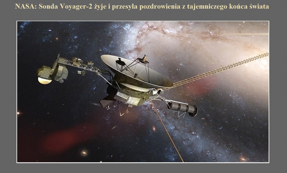 NASA Sonda Voyager-2 żyje i przesyła pozdrowienia z tajemniczego końca świata.jpg