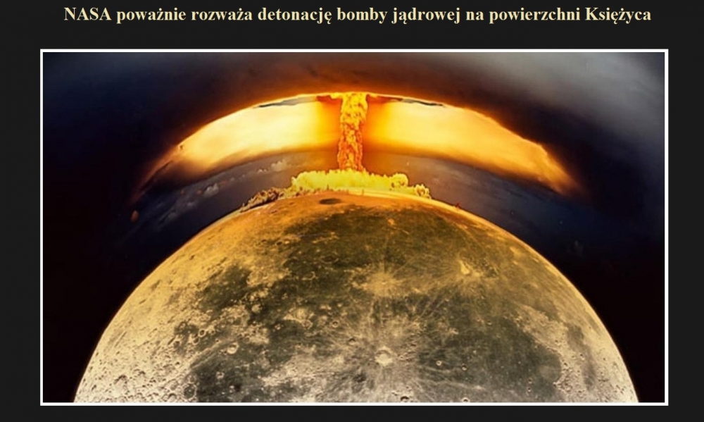 NASA poważnie rozważa detonację bomby jądrowej na powierzchni Księżyca.jpg