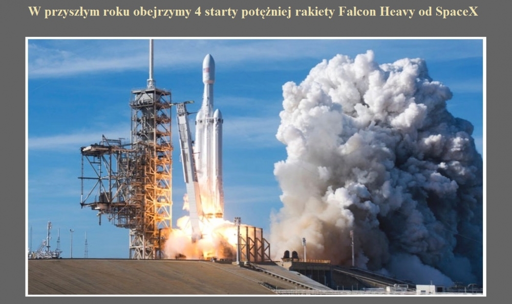 W przyszłym roku obejrzymy 4 starty potężniej rakiety Falcon Heavy od SpaceX.jpg