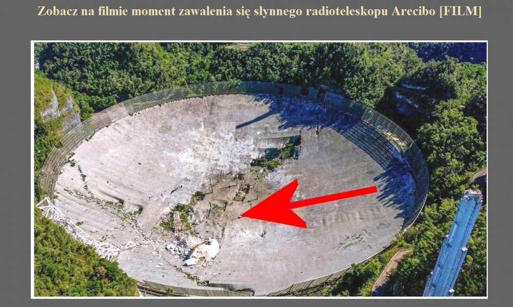 Zobacz na filmie moment zawalenia się słynnego radioteleskopu Arecibo [FILM].jpg