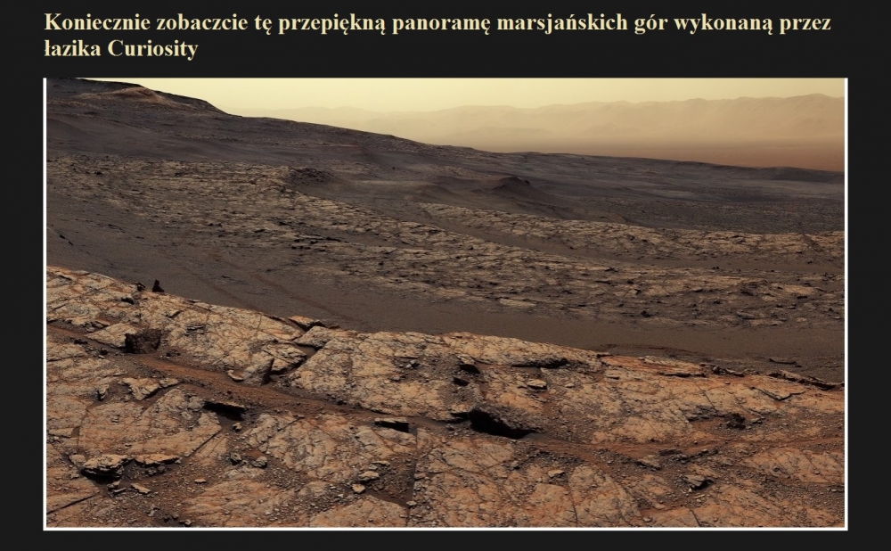 Koniecznie zobaczcie tę przepiękną panoramę marsjańskich gór wykonaną przez łazika Curiosity.jpg