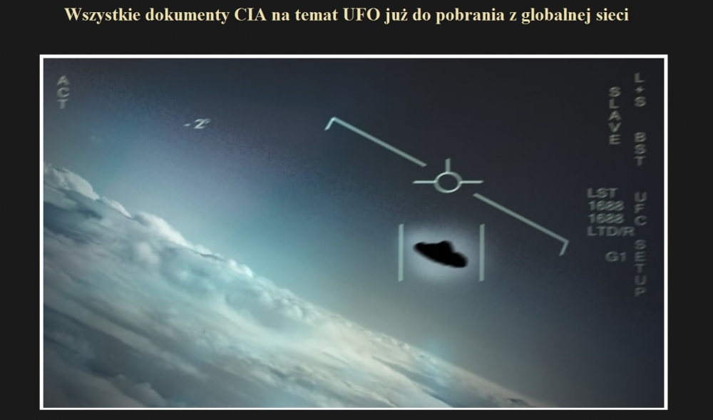 Wszystkie dokumenty CIA na temat UFO już do pobrania z globalnej sieci.jpg