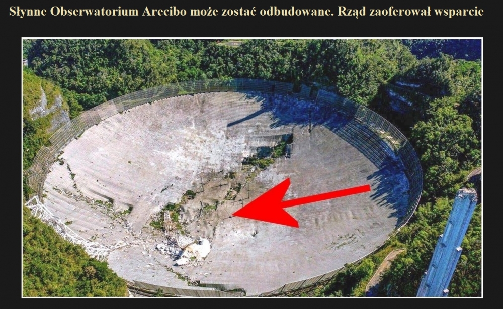 Słynne Obserwatorium Arecibo może zostać odbudowane. Rząd zaoferował wsparcie.jpg