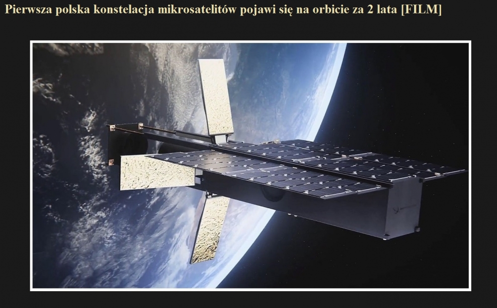Pierwsza polska konstelacja mikrosatelitów pojawi się na orbicie za 2 lata [FILM].jpg