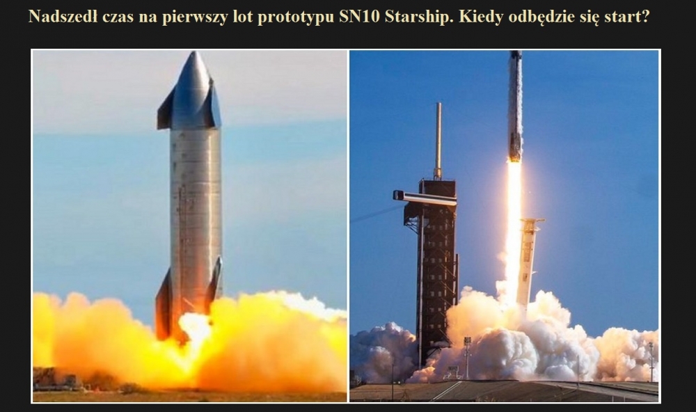 Nadszedł czas na pierwszy lot prototypu SN10 Starship. Kiedy odbędzie się start.jpg