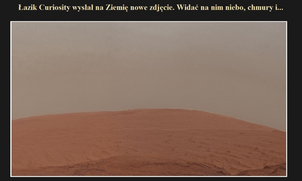 Łazik Curiosity wysłał na Ziemię nowe zdjęcie. Widać na nim niebo, chmury i....jpg